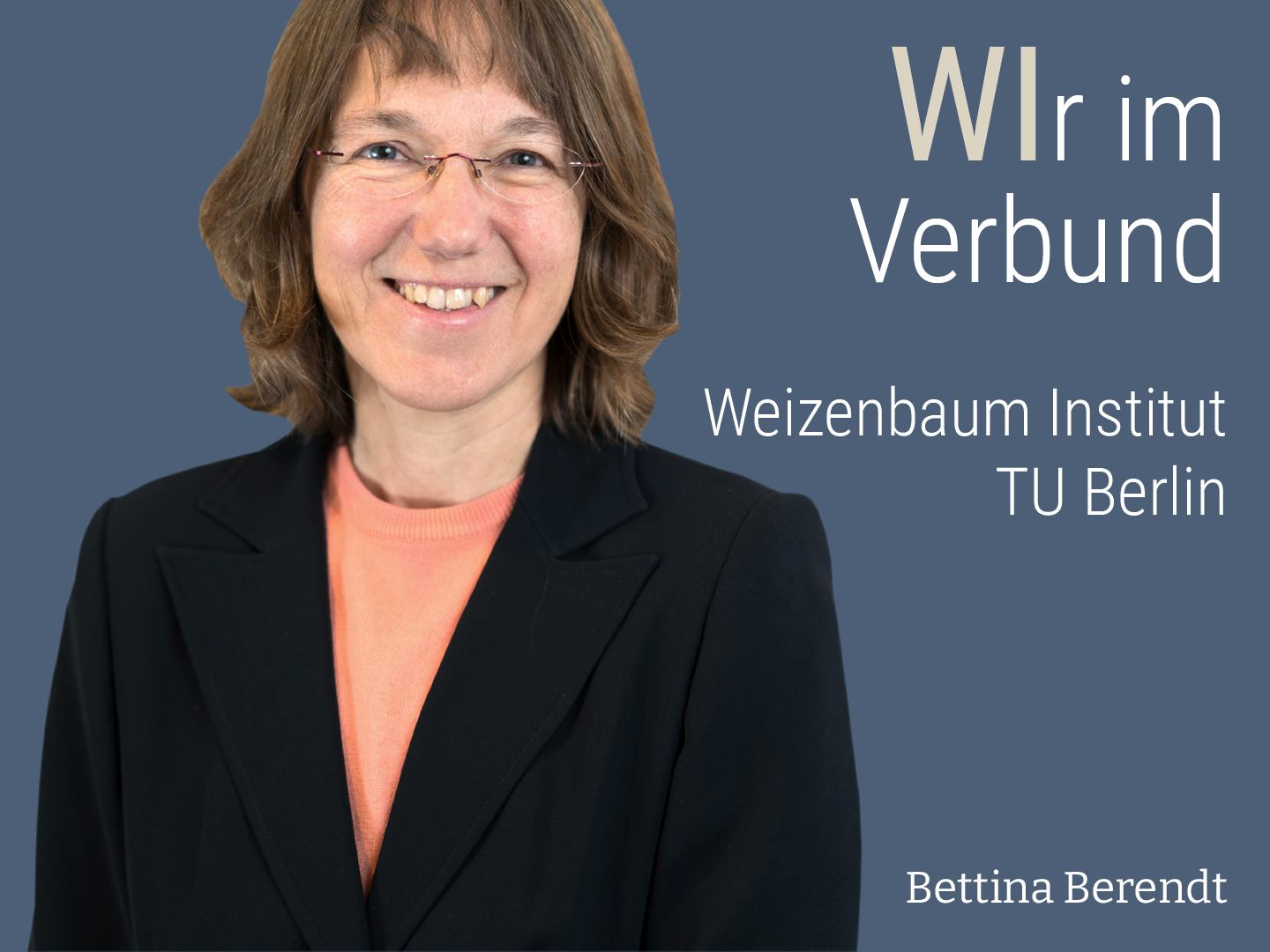 WIr im Verbund: Weizenbaum-Institut TU Berlin, Foto von Bettina Berendt