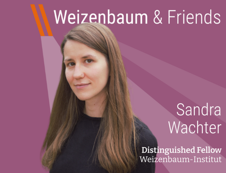 Weizenbaum & Friends: Sandra Wachter, Distinguished Fellow Weizenbaum-Institut