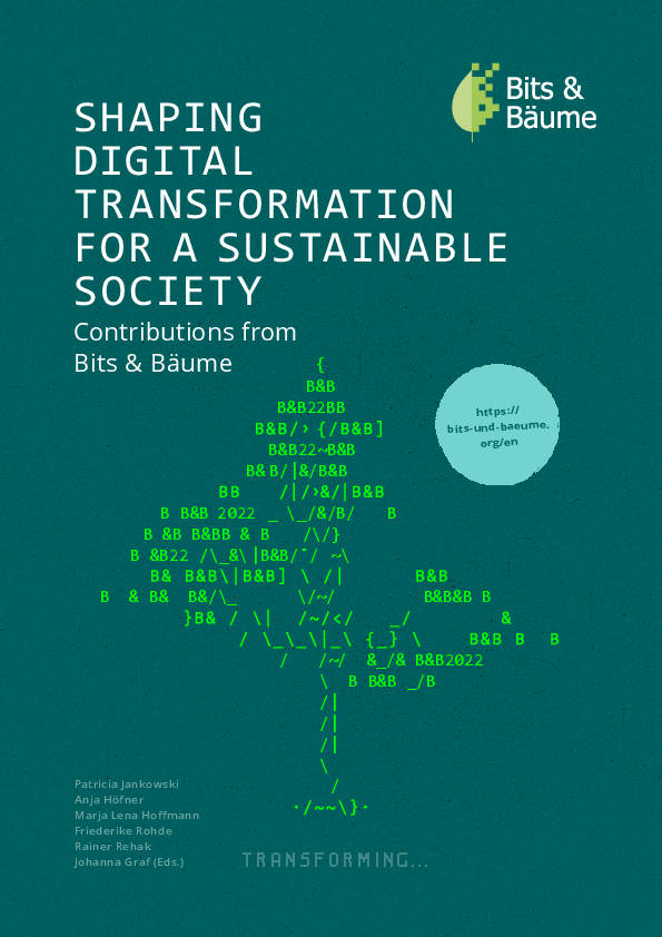 Shaping Digital Transformation for a Sustainable Society. Contributions from Bits & Bäume